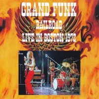 Grand Funk Railroad, Live In Boston 1972