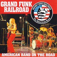 Grand Funk Railroad, American Band On The Road, 1974