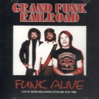 Grand Funk Railroad, Funk Alive, 1982