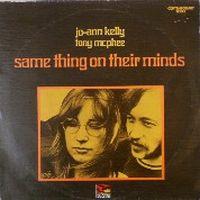 Kelly & Tony Mcphee, Jo-Ann - Same Thing On Their Minds, 1972 .