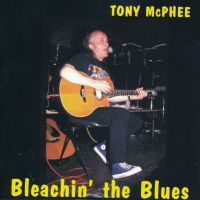 Tony McPhee, Bleachin' The Blues, 1997 .