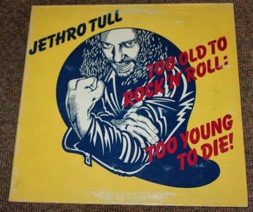 Jethro Tull, Too Old To Rock 'n' Roll: Too Young To Die, 1976, UK