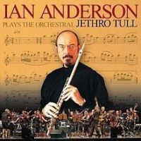 Ian Anderson, Ian Anderson Plays the Orchestral Jethro Tull, 2005