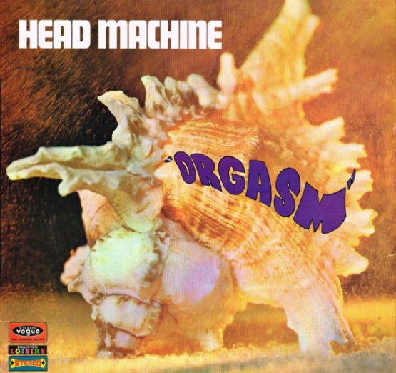 Head Machine, Orgasm, 1970, France, Disques Vogue