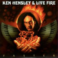 Ken Hensley & Live Fire, Faster, 2011