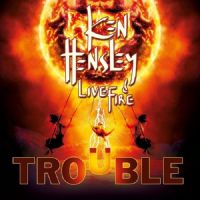 Ken Hensley & Live Fire, Trouble, 2013