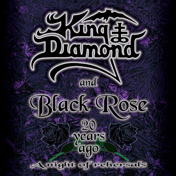 King Diamond & Black Rose, 1980, "20 Years Ago" A Night of Rehearsal, 2001 .