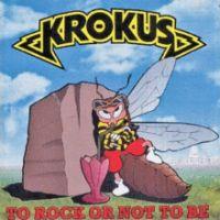 Krokus, To Rock or Not to Be, 1995