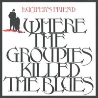 Lucifer's Friend, Where The Groupies Killed The Blues, 1972