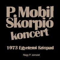 P. Mobil / Skorpio ~ Koncert 1973 Egyetemi Szinpad, 2012