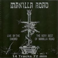 Manilla Road, Live By The Sword (The Very Best Of Manilla Road) 1998 .