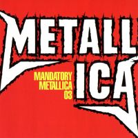 Mandatory Metallica 03, 2003