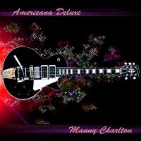 Manny Charlton, Americana Deluxe, 2007