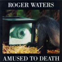 Roger Waters, Amused to Death, 1992 .