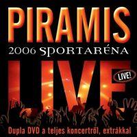 Piramis, Live Sportarena 2006, 2007