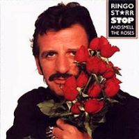 Ringo Starr, Stop and Smell the Roses, 1981 .