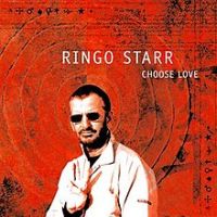 Ringo Starr, Choose Love, 2005 .