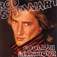 Rod Stewart, Foolish Behaviour, 1980 .