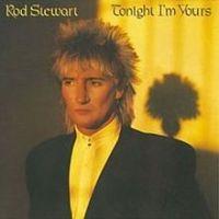 Rod Stewart, Tonight I'm Yours, 1981 .