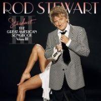 Rod Stewart, Stardust: The Great American Songbook 3, 2004 .