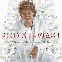 Rod Stewart, Merry Christmas, Baby, 2012 .