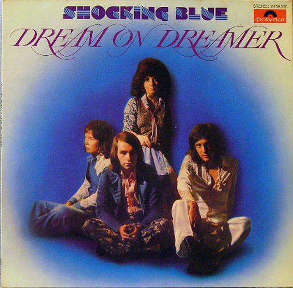 Shocking Blue "Dream On Dreamer", 