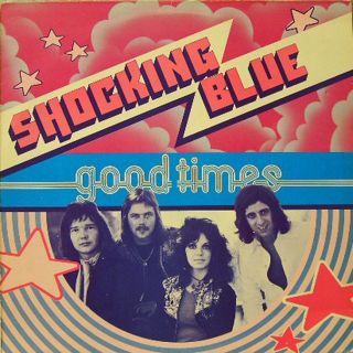 Shocking Blue Good Times