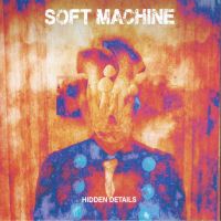 Soft Machine, Hidden Details, 2018