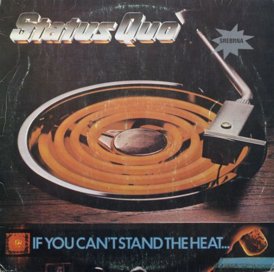 Status Quo, If You Can't Stand the Heat... 1978, Yugoslavia