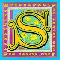 Steppenwolf, For Ladies Only, 1971