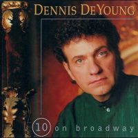 Dennis De Young, 10 on Broadway, 1994