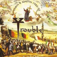 Trouble, Demos & Rarities 1980-95, 2005