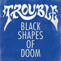 Trouble, Black Shapes Of Doom, 2011