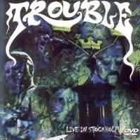 Trouble, Live In Stockholm, 2006