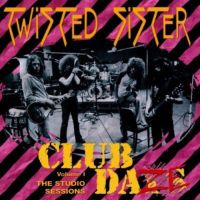 Twisted Sister, Club Daze Volume 1: The Studio Sessions, 1999