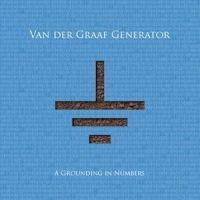 Van der Graaf Generator, A Grounding in Numbers, 2011