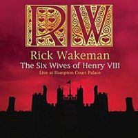 Rick Wakeman, The Six Wives of Henry VIII Live at Hampton Court Palace, 2009