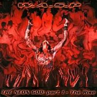 W.A.S.P., The Neon God: Part 1 ~ The Rise, 2004