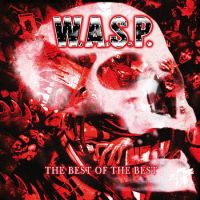 W.A.S.P., The Best Of The Best, 2007