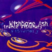 Wishbone Ash, Trance Visionary, 1997