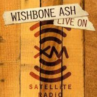 Wishbone Ash, Live on XM Satellite Radio, 2005