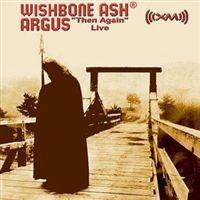 Wishbone Ash, Argus Then Again Live, 2008