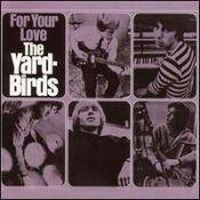 The Yardbirds, For Your Love, 1965