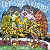 The Yardbirds Featuring Performances by Jeff Beck, Eric Clapton, Jimmy Page, 1970 .