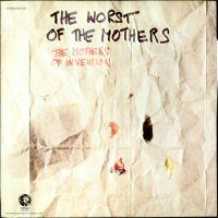 Frank Zappa, Worst of the Mothers, 1971 .