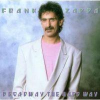 Frank Zappa, Broadway the Hard Way, 1988 .